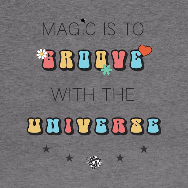 Magic is to Groove with the Universe by IndoorFeats